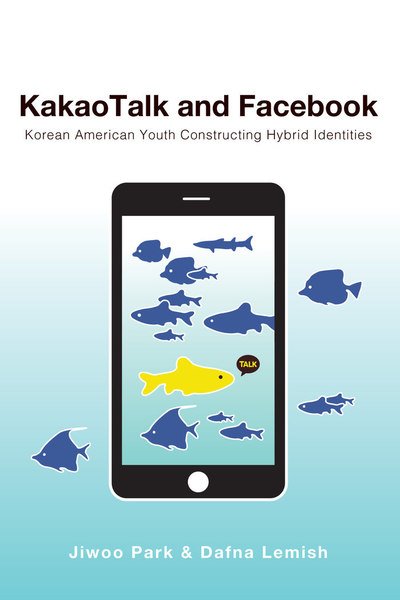 Cover for Dafna Lemish · KakaoTalk and Facebook: Korean American Youth Constructing Hybrid Identities - Mediated Youth (Innbunden bok) [New edition] (2019)