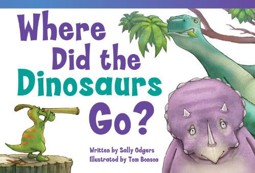 Cover for Sally Odgers · Where Did the Dinosaurs Go? (Read! Explore! Imagine! Fiction Readers) (Pocketbok) (2013)