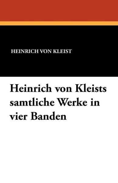 Cover for Heinrich Von Kleist · Heinrich Von Kleists Samtliche Werke in Vier Banden (Pocketbok) [German edition] (2011)