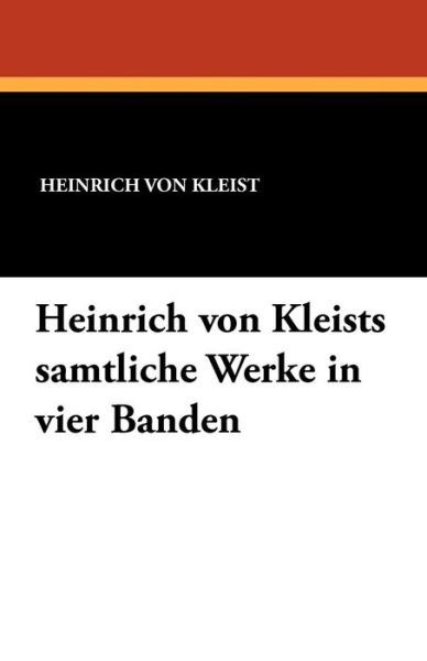 Cover for Heinrich Von Kleist · Heinrich Von Kleists Samtliche Werke in Vier Banden (Paperback Book) [German edition] (2011)