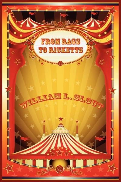 Cover for William L. Slout · From Rags to Ricketts and Other Essays on Circus History (Taschenbuch) (2012)