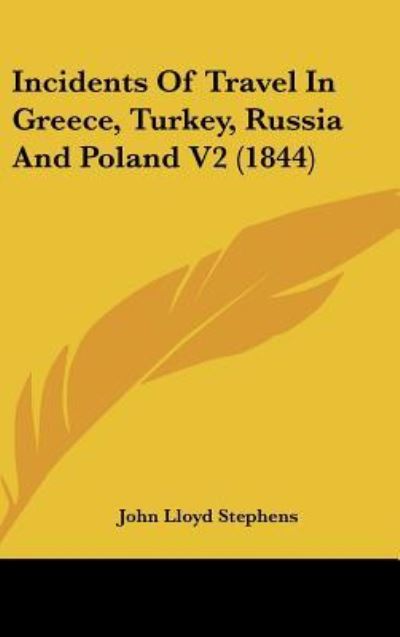 Cover for John Lloyd Stephens · Incidents of Travel in Greece, Turkey, Russia and Poland V2 (1844) (Hardcover Book) (2008)