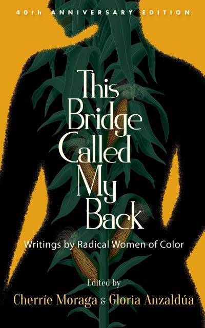 Cover for Moraga Anzaldua · This Bridge Called My Back: Writings by Radical Women of Color (Paperback Book) [Fortieth Anniversary edition] (2021)