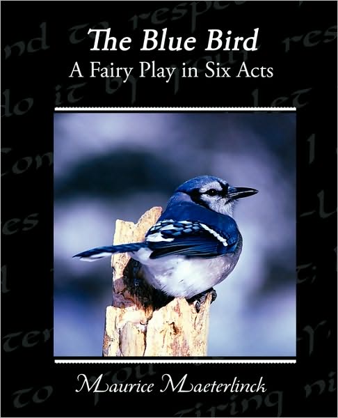 Cover for Maurice Maeterlinck · The Blue Bird a Fairy Play in Six Acts (Paperback Book) (2009)