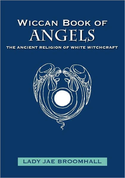 Cover for Lady Jae Broomhall · Wiccan Book of Angels: the Ancient Religion of White Witchcraft (Paperback Book) (2009)