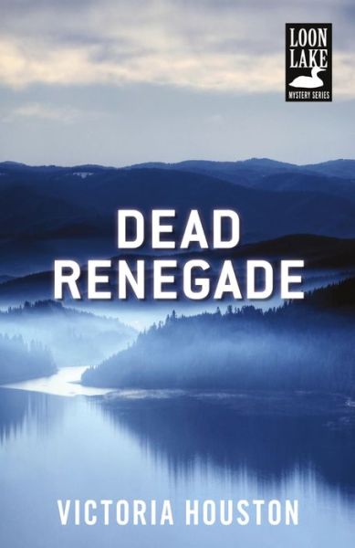 Cover for Victoria Houston · Dead Renegade - A Loon Lake Mystery (Paperback Book) (2014)