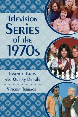 Cover for Terrace, Vincent, TV historian and author · Television Series of the 1970s: Essential Facts and Quirky Details (Hardcover Book) (2017)
