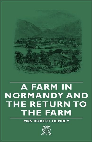 Cover for Mrs Robert Henrey · A Farm in Normandy and the Return to the Farm (Hardcover Book) (2008)