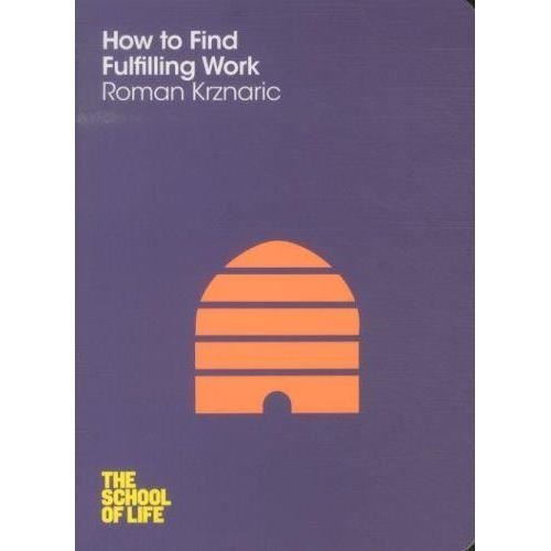 Cover for Roman Krznaric · How to Find Fulfilling Work - School of Life (Paperback Book) [Main Market Ed. edition] (2012)