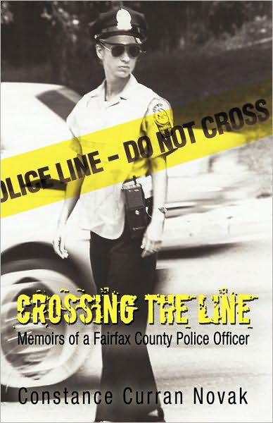 Cover for Curran Novak Constance Curran Novak · Crossing the Line: Memoirs of a Fairfax County Police Officer (Paperback Book) (2010)