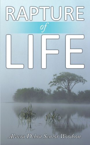 Alvera Debra Senior Woodson · Rapture of Life (Paperback Book) (2010)
