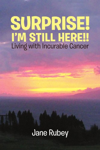 Cover for Jane Rubey · Surprise! I'm Still Here!!: Living with Incurable Cancer (Paperback Book) (2010)