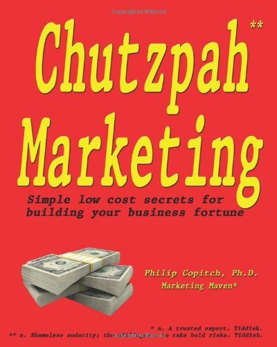 Cover for Philip Copitch Ph.d. · Chutzpah Marketing: Simple Low Cost Secrets to Building Your Business Fortune (Paperback Book) (2010)