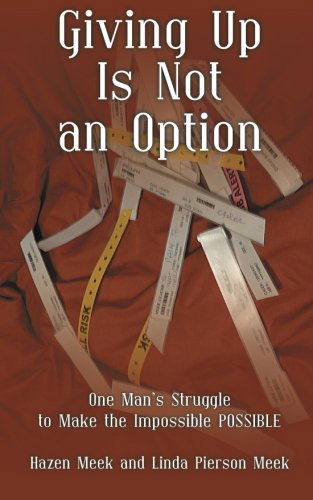 Cover for Hazen Meek · Giving Up is Not an Option: One Man's Struggle to Make the Impossible Possible (Paperback Book) (2014)