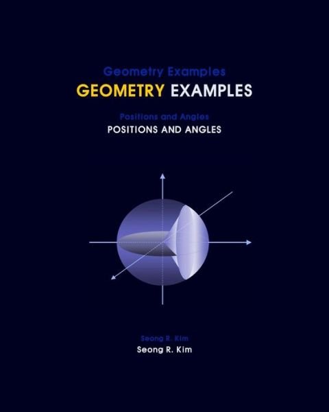 Cover for Seong R Kim · Geometry Examples Positions and Angles (Paperback Book) (2012)
