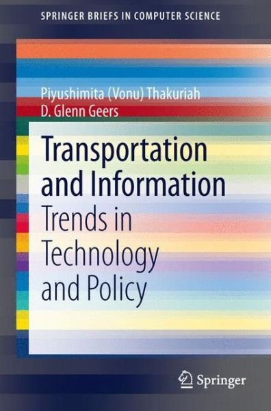 Cover for Thakuriah, Piyushimita (Vonu) · Transportation and Information: Trends in Technology and Policy - SpringerBriefs in Computer Science (Paperback Book) [2013 edition] (2013)