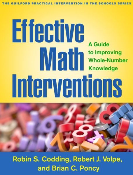 Effective Math Interventions: A Guide to Improving Whole-Number Knowledge - The Guilford Practical Intervention in the Schools Series - Codding, Robin S. (University of Minnesota, United States) - Bücher - Guilford Publications - 9781462528288 - 22. Februar 2017