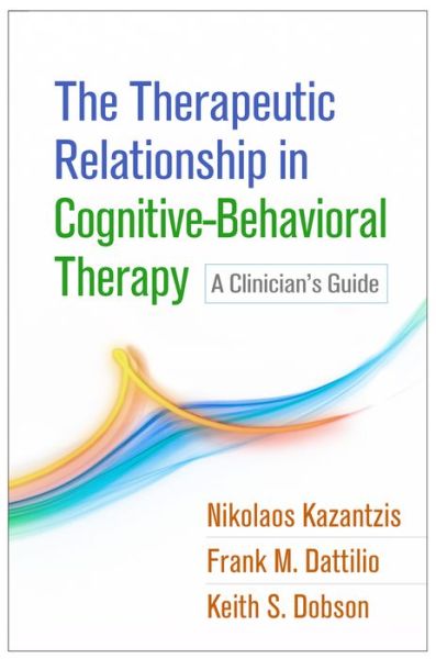 Cover for Kazantzis, Nikolaos (Monash University, Australia) · The Therapeutic Relationship in Cognitive-Behavioral Therapy: A Clinician's Guide (Gebundenes Buch) (2017)