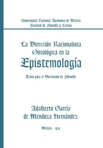 Cover for Adalberto Garcia De Mendoza · La Direccion Racionalista Ontologica en La Epistemologia: Tesis Para El Doctorado De Filosofia (Hardcover Book) [Spanish edition] (2012)