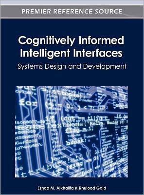 Cover for Eshaa M Alkhalifa · Cognitively Informed Intelligent Interfaces: Systems Design and Development (Hardcover Book) (2012)