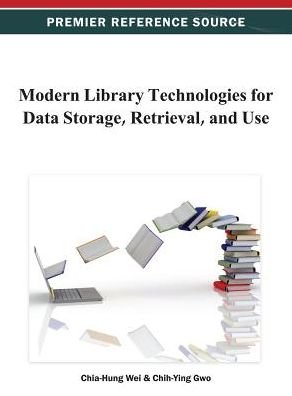 Cover for Chia-hung Wei · Modern Library Technologies for Data Storage, Retrieval, and Use (Premier Reference Source) (Innbunden bok) (2013)