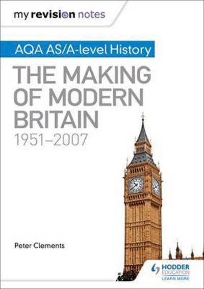 Cover for Peter Clements · My Revision Notes: AQA AS/A-level History: The Making of Modern Britain, 1951–2007 (Taschenbuch) (2016)