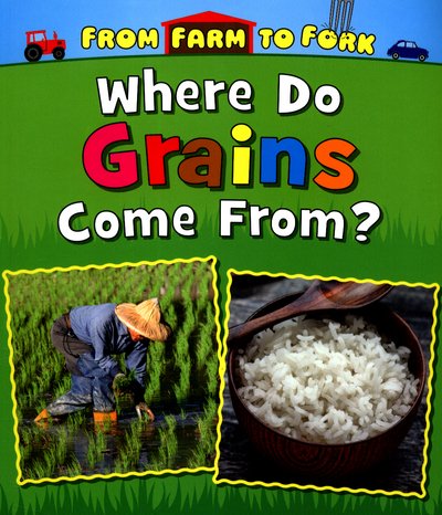 Cover for Linda Staniford · Where Do Grains Come From? - From Farm to Fork: Where Does My Food Come From? (Pocketbok) (2017)