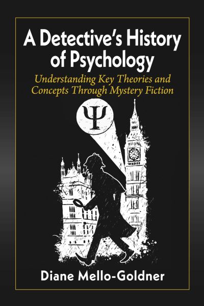 Detective's History of Psychology - Diane Mello-Goldner - Książki - McFarland & Company, Incorporated Publis - 9781476686288 - 31 lipca 2024