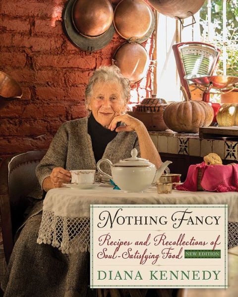 Cover for Diana Kennedy · Nothing Fancy: Recipes and Recollections of Soul-Satisfying Food (Gebundenes Buch) (2016)