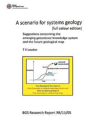 Cover for T V Loudon · A Scenario for Systems Geology (Full Colour Edition): Suggestions Concerning the Emerging Geoscience Knowledge System and the Future Geological Map (Paperback Bog) (2012)