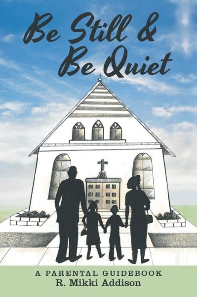 Cover for R Mikki Addison · Be Still &amp; Be Quiet (Paperback Book) (2019)