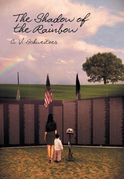 Cover for C V Schweitzer · The Shadow of the Rainbow (Hardcover Book) (2013)