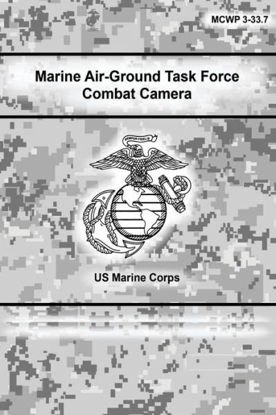Cover for U S Marine Corps · Marine Air-ground Task Force Combat Camera (Taschenbuch) (2013)