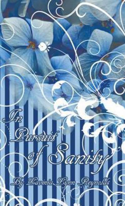 Cover for Lavinia Lynn Reynolds · In Pursuit of Sanity: a Memoir of My Life's Spiritual Journey (Hardcover Book) (2015)