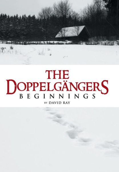 Cover for David Ray · The Doppelgangers: Beginnings (Hardcover Book) (2014)