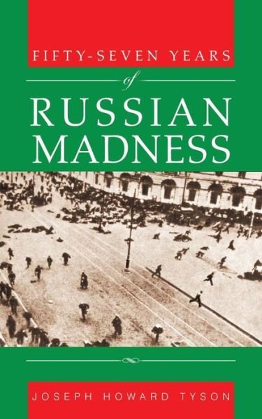 Cover for Joseph Howard Tyson · Fifty-seven Years of Russian Madness (Paperback Bog) (2015)