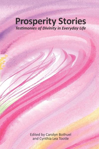 Cover for Carolyn Bothuel · Prosperity Stories: Testimonies of Divinity in Everyday Life (Paperback Book) (2013)