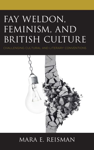 Cover for Mara E. Reisman · Fay Weldon, Feminism, and British Culture: Challenging Cultural and Literary Conventions (Paperback Book) (2020)