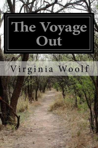 The Voyage out - Virginia Woolf - Books - Createspace - 9781499513288 - May 10, 2014