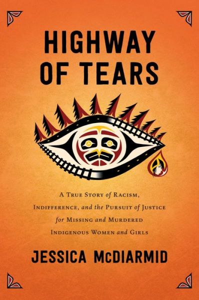Cover for Highway of Tears: A True Story of Racism, Indifference, and the Pursuit of Justice for Missing and Murdered Indigenous Women and Girls (Buch) (2019)