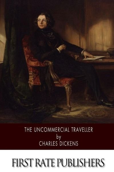 The Uncommercial Traveller - Charles Dickens - Libros - CreateSpace Independent Publishing Platf - 9781502358288 - 13 de septiembre de 2014
