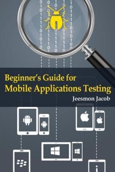 Cover for Jeesmon Jacob · Beginner's Guide for Mobile Applications Testing (Pocketbok) (2015)