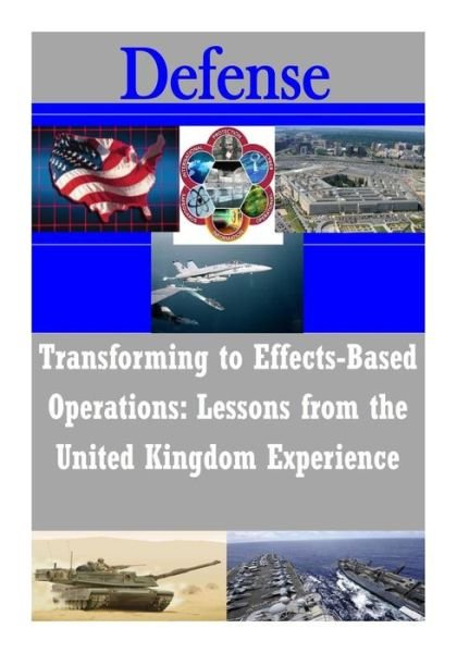 Cover for Strategic Studies Institute · Transforming to Effects-based Operations: Lessons from the United Kingdom Experience (Taschenbuch) (2014)