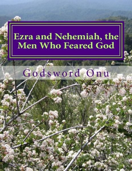 Cover for Apst Godsword Godswill Onu · Ezra and Nehemiah, the men Who Feared God: Learning from Ezra and Nehemiah (Paperback Book) (2015)