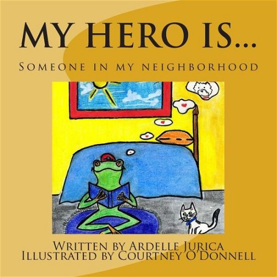 Cover for Ardelle Jurica · My Hero Is...: Someone in My Neighborhood (Pocketbok) (2015)
