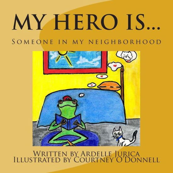 Cover for Ardelle Jurica · My Hero Is...: Someone in My Neighborhood (Pocketbok) (2015)