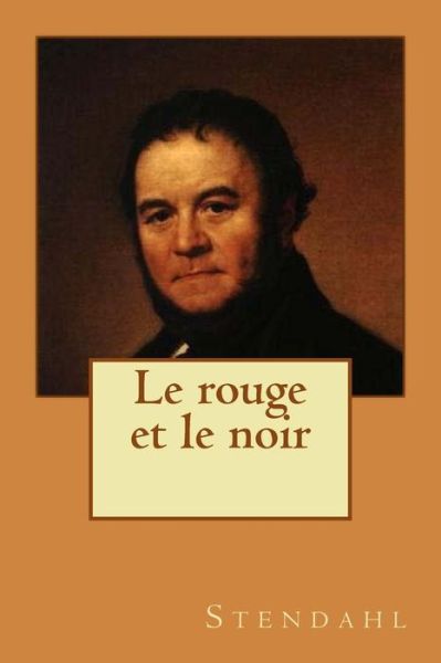 Le Rouge et Le Noir - M Stendahl - Books - Createspace - 9781511789288 - April 21, 2015