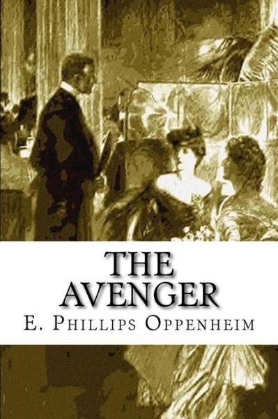 Cover for E Phillips Oppenheim · The Avenger (Taschenbuch) (2015)