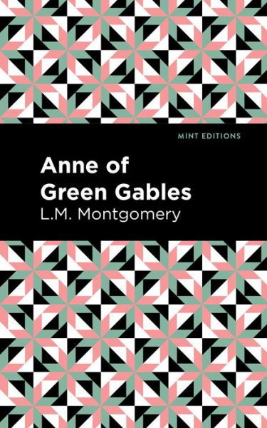 Cover for L. M. Montgomery · Anne of Green Gables - Mint Editions (Hardcover bog) (2020)