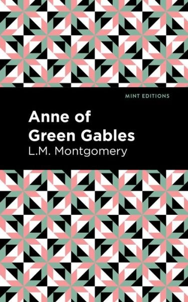 Cover for L. M. Montgomery · Anne of Green Gables - Mint Editions (Hardcover Book) (2020)
